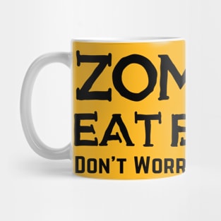 Zombies Eat Brains So You're Safe Mug